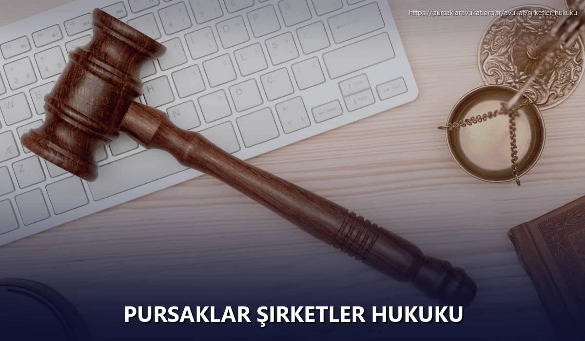 Pursaklar Şirketler Hukuku